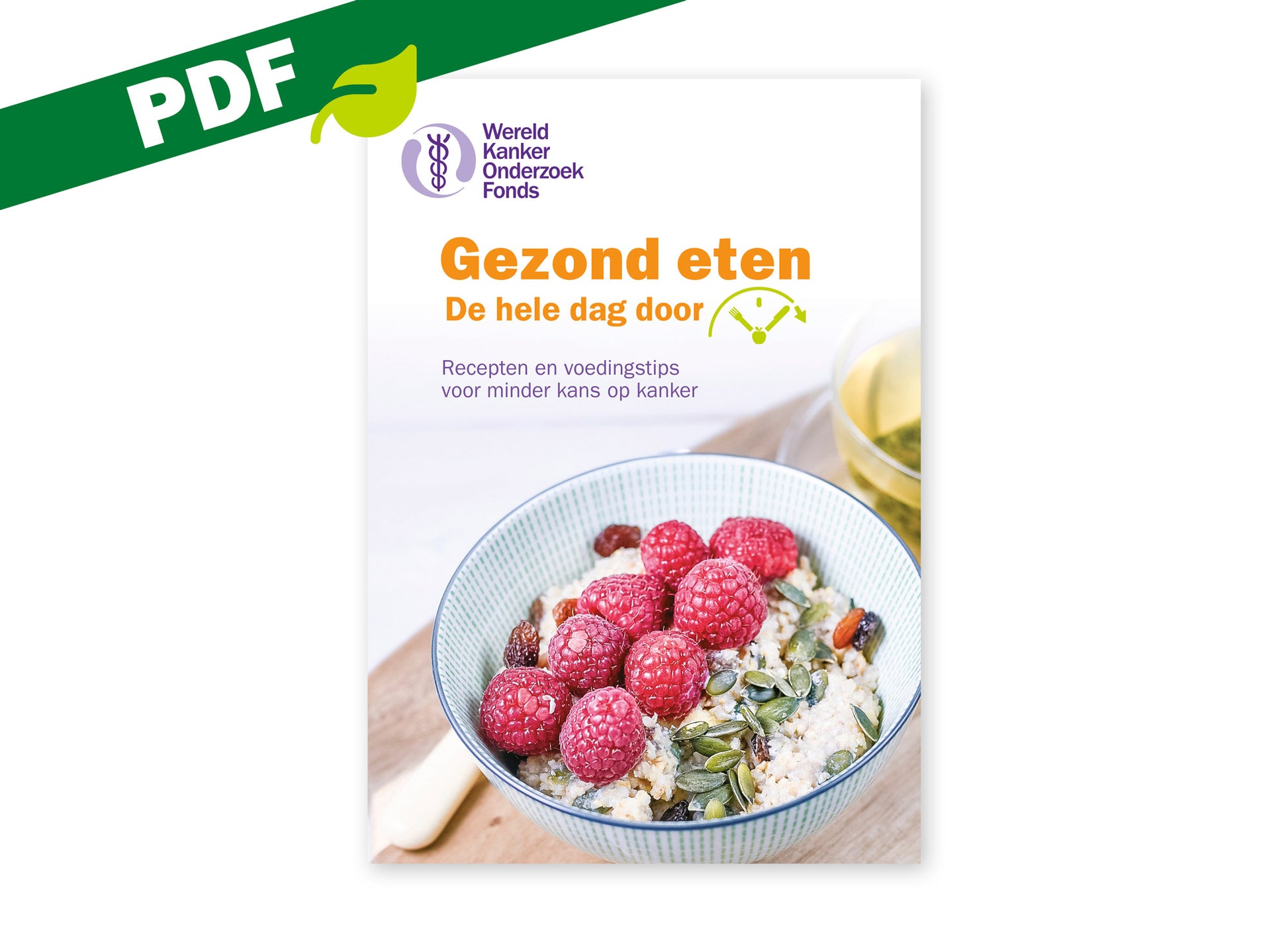 Omslag van de PDF-versie van het kookboek 'Gezond eten. De hele dag door' van het Wereld Kanker Onderzoek Fonds.